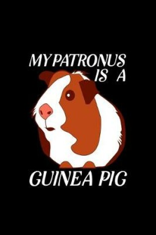 Cover of My Patronus Is A Guinea Pig