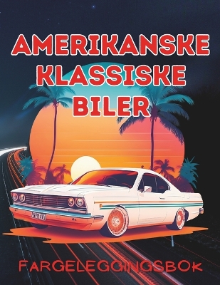 Book cover for Fargeleggingsbok for Amerikanske Klassiske Biler