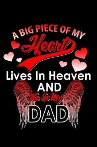 Cover of A Big Piece of my Heart lives in Heaven and he is my Dad