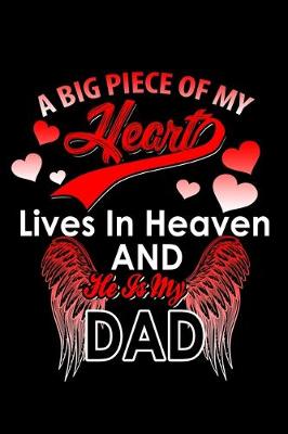 Book cover for A Big Piece of my Heart lives in Heaven and he is my Dad