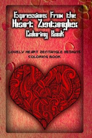 Cover of Expressions from the Heart Zentangles Coloring Book