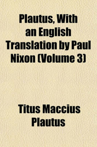 Cover of Plautus, with an English Translation by Paul Nixon (Volume 3)