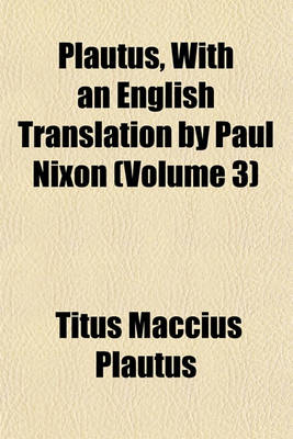 Book cover for Plautus, with an English Translation by Paul Nixon (Volume 3)