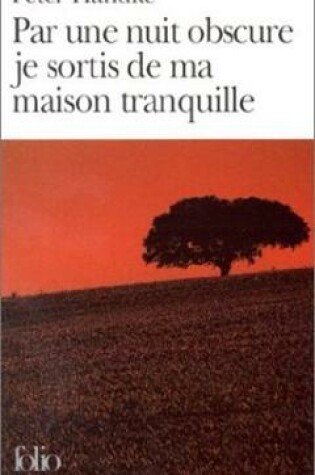 Cover of Par une nuit obscure je sortis de ma maison tranquille