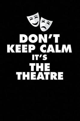 Book cover for Don't Keep Calm It's the Theatre