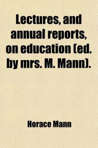 Cover of Lectures, and Annual Reports, on Education (Ed. by Mrs. M. Mann).