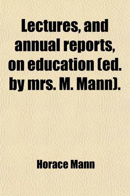 Book cover for Lectures, and Annual Reports, on Education (Ed. by Mrs. M. Mann).