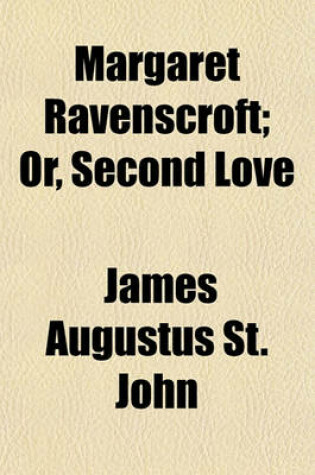 Cover of Margaret Ravenscroft; Or, Second Love