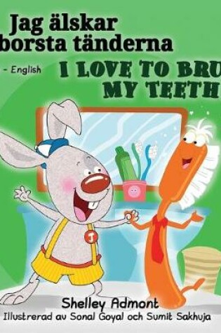 Cover of I Love to Brush My Teeth (Swedish English Bilingual book)