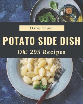 Book cover for Oh! 295 Potato Side Dish Recipes