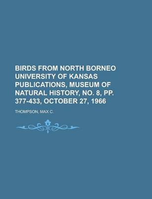 Book cover for Birds from North Borneo University of Kansas Publications, Museum of Natural History, No. 8, Pp. 377-433, October 27, 1966 (Volume 17)