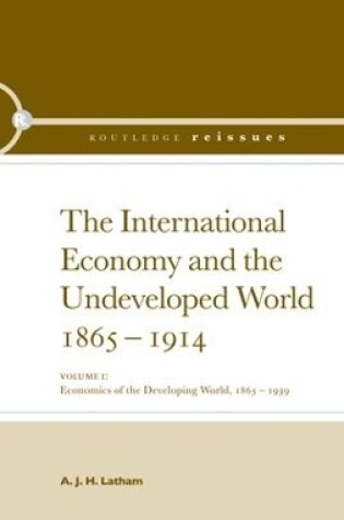 Cover of The International Economy and the Undeveloped World 1865-1914