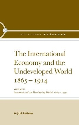 Book cover for The International Economy and the Undeveloped World 1865-1914