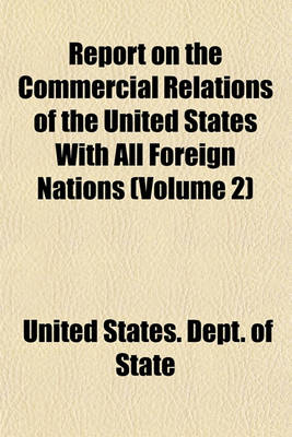 Book cover for Report on the Commercial Relations of the United States with All Foreign Nations (Volume 2)