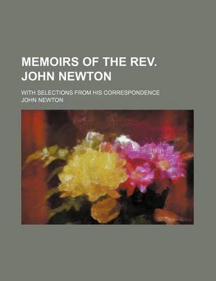 Book cover for Memoirs of the REV. John Newton; With Selections from His Correspondence