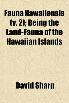 Book cover for Fauna Hawaiiensis (V. 2); Being the Land-Fauna of the Hawaiian Islands