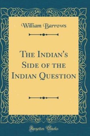 Cover of The Indian's Side of the Indian Question (Classic Reprint)