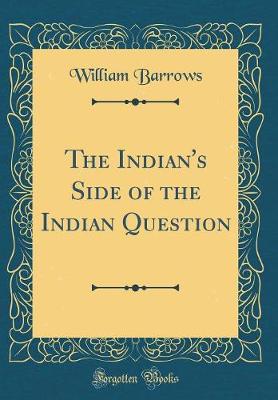 Book cover for The Indian's Side of the Indian Question (Classic Reprint)