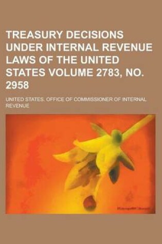 Cover of Treasury Decisions Under Internal Revenue Laws of the United States Volume 2783, No. 2958