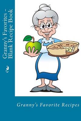 Cover of Granny's Favorites - Blank Recipe Book