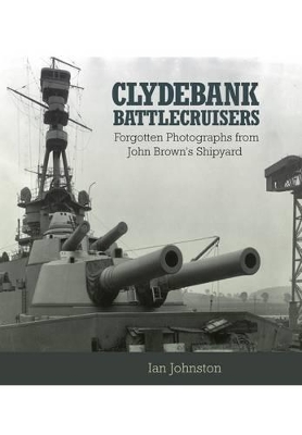 Book cover for Clydebank Battlecruisers: Forgotten Photographs from John Brown's Shipyard