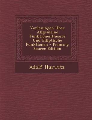 Book cover for Vorlesungen Uber Allgemeine Funktionentheorie Und Elliptische Funktionen