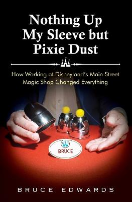 Book cover for Nothing Up My Sleeve but Pixie Dust