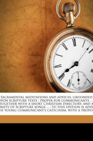 Cover of Sacramental Meditations and Advices, Grounded Upon Scripture Texts