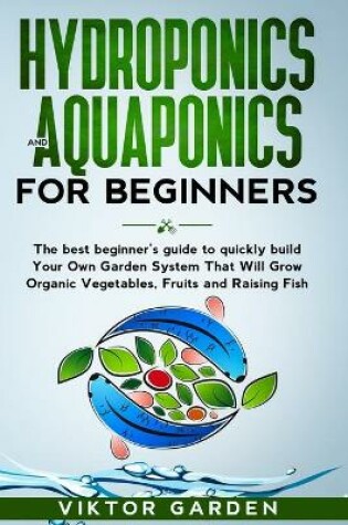 Cover of Hydroponics and Aquaponics for Beginners