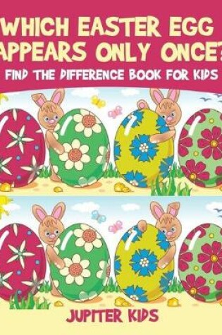 Cover of Which Easter Egg Appears Only Once? Find the Difference Book for Kids
