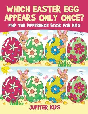 Book cover for Which Easter Egg Appears Only Once? Find the Difference Book for Kids