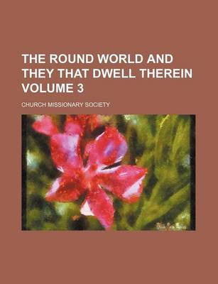 Book cover for The Round World and They That Dwell Therein Volume 3