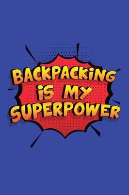 Book cover for Backpacking Is My Superpower