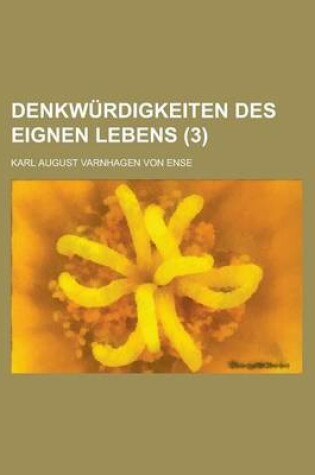 Cover of Denkwurdigkeiten Des Eignen Lebens (3 )