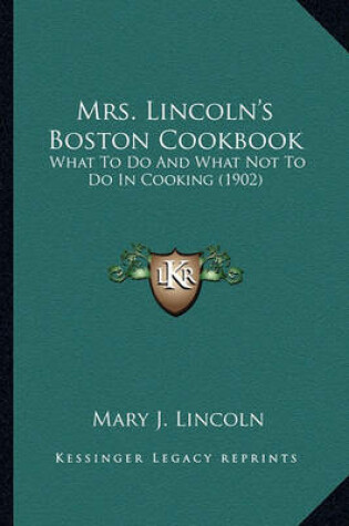 Cover of Mrs. Lincoln's Boston Cookbook Mrs. Lincoln's Boston Cookbook