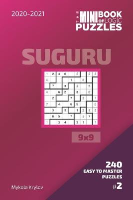 Book cover for The Mini Book Of Logic Puzzles 2020-2021. Suguru 9x9 - 240 Easy To Master Puzzles. #2