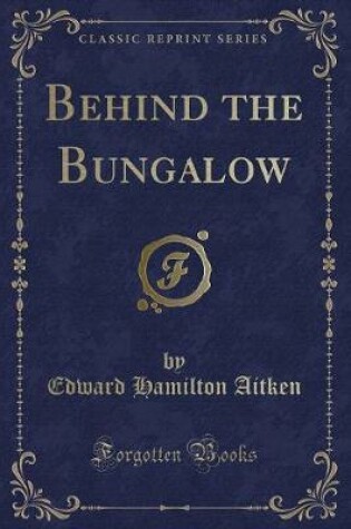 Cover of Behind the Bungalow (Classic Reprint)