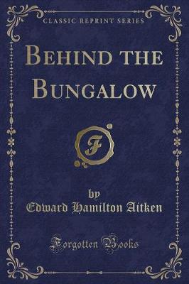 Book cover for Behind the Bungalow (Classic Reprint)