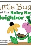 Book cover for Little Bug and the Noisy New Neighbor