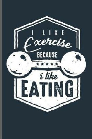 Cover of I like Exercise because i like eating