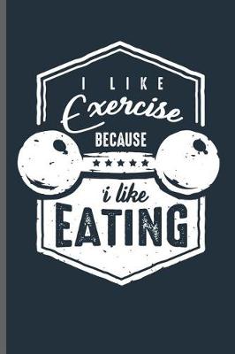 Book cover for I like Exercise because i like eating