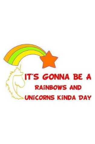 Cover of It's Gonna Be A Rainbows And Unicorns Kinda Day Red