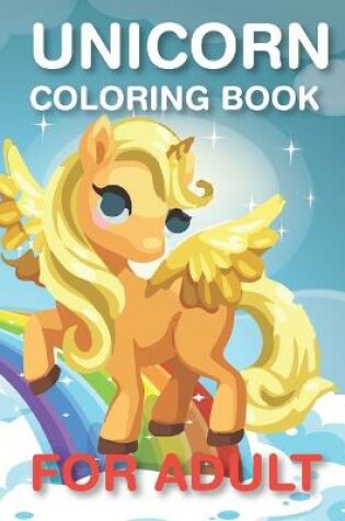 Cover of Unicorn coloring book for Adult