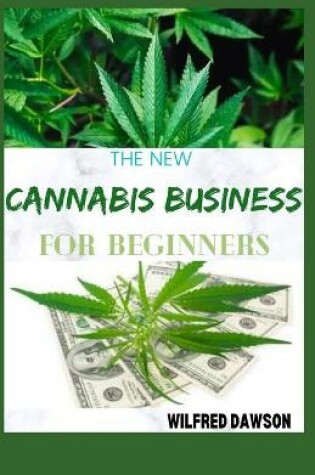 Cover of The New Cannabis Business for Beginners