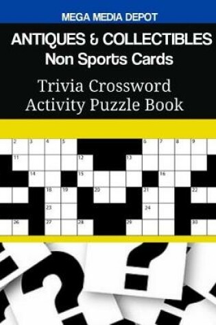 Cover of ANTIQUES & COLLECTIBLES Non Sports Cards Trivia Crossword Activity Puzzle Book