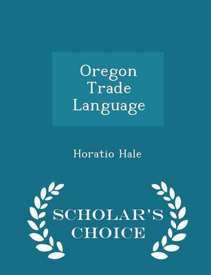 Book cover for Oregon Trade Language - Scholar's Choice Edition