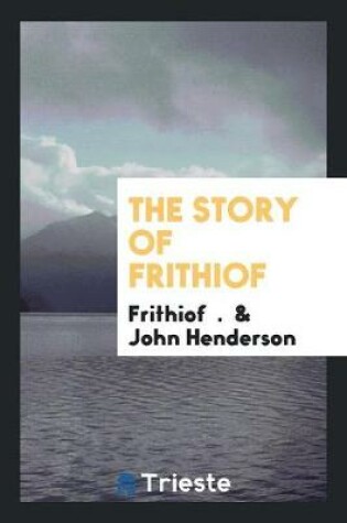 Cover of The Story of Frithiof, Tr. by J. Henderson