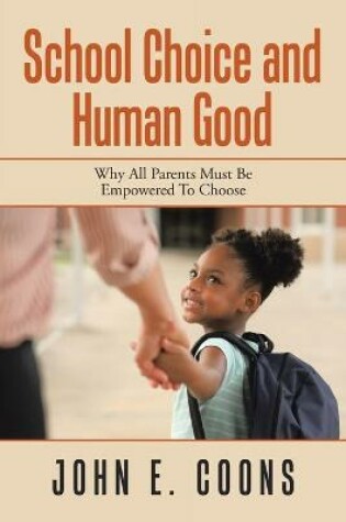 Cover of School Choice and Human Good