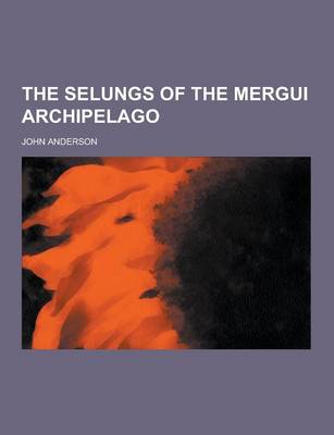 Book cover for The Selungs of the Mergui Archipelago