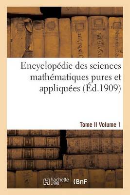 Cover of Encyclopedie Sciences Mathematiques Pures, Appliquees. Tome II. Premier Volume